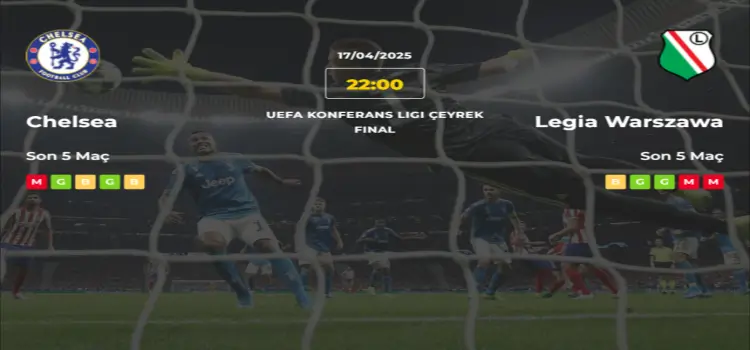 Chelsea Legia Warszawa İddaa Maç Tahmini 17 Nisan 2025