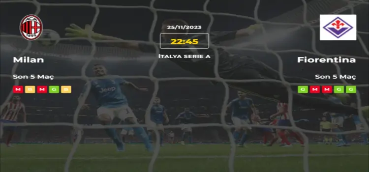 Milan Fiorentina İddaa Maç Tahmini 25 Kasım 2023