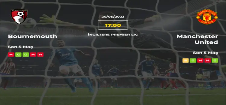Bournemouth Manchester United İddaa Maç Tahmini 20 Mayıs 2023