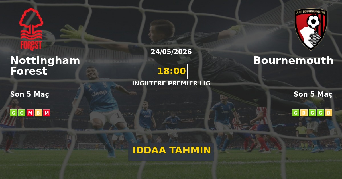 Nottingham Forest Bournemouth İddaa Maç Tahmini 24 Mayıs 2026
