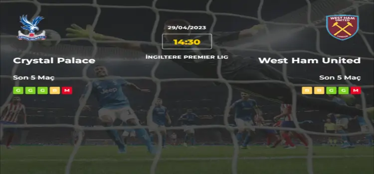 Crystal Palace West Ham İddaa Maç Tahmini 29 Nisan 2023