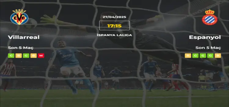 Villarreal Espanyol İddaa Maç Tahmini 27 Nisan 2025