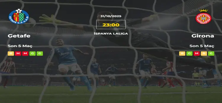 Getafe Girona İddaa Maç Tahmini 31 Ekim 2025