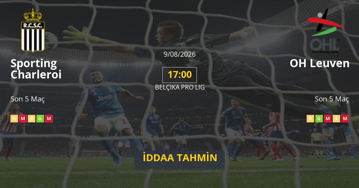 Sporting Charleroi OH Leuven İddaa Maç Tahmini 09 Ağustos 2026