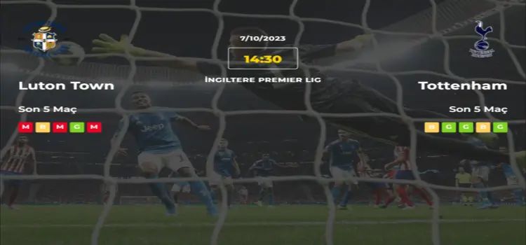 Luton Tottenham İddaa Maç Tahmini 7 Ekim 2023