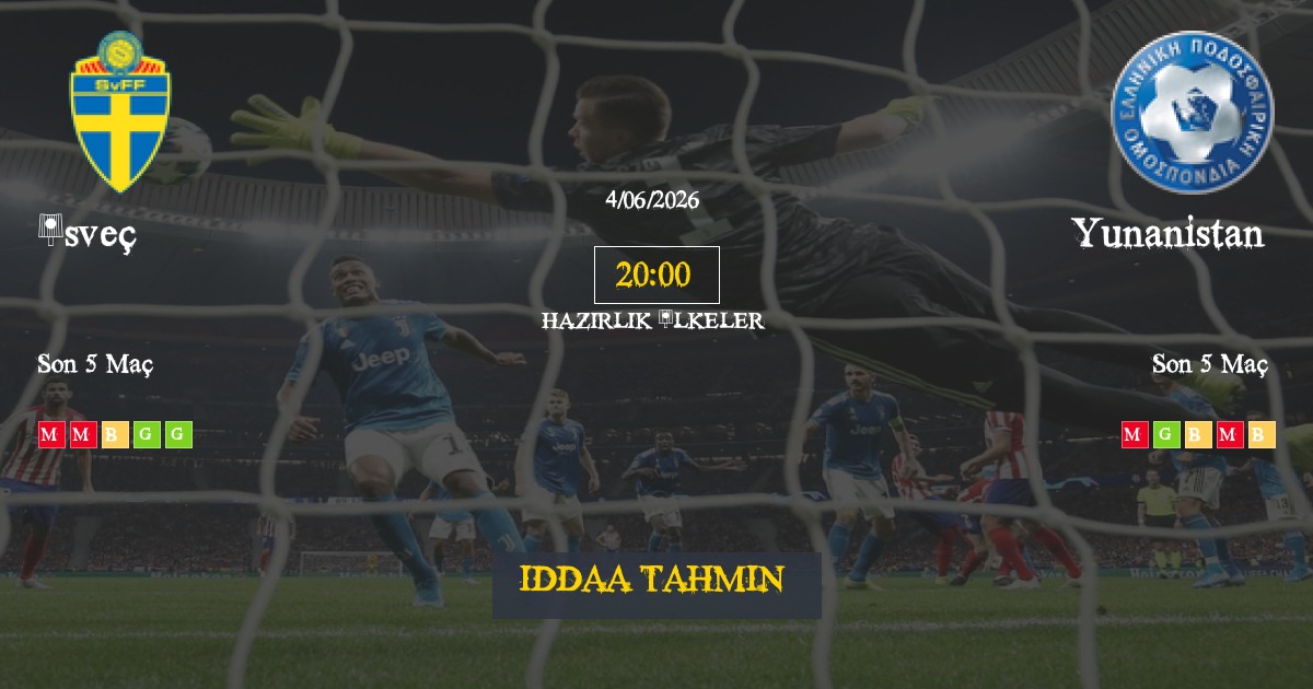 İsveç Yunanistan İddaa Maç Tahmini 04 Haziran 2026