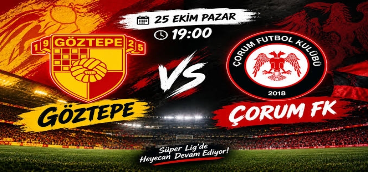 Göztepe Çorum FK İddaa Maç Tahmini 25 Ekim 2026