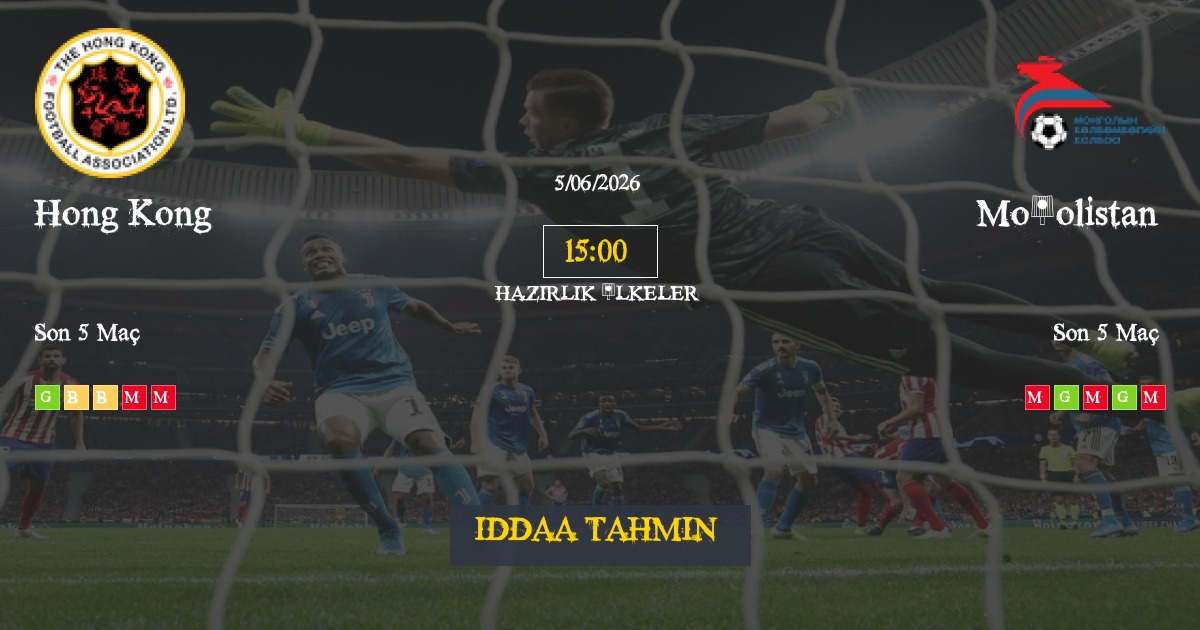 Hong Kong Moğolistan İddaa Maç Tahmini 05 Haziran 2026