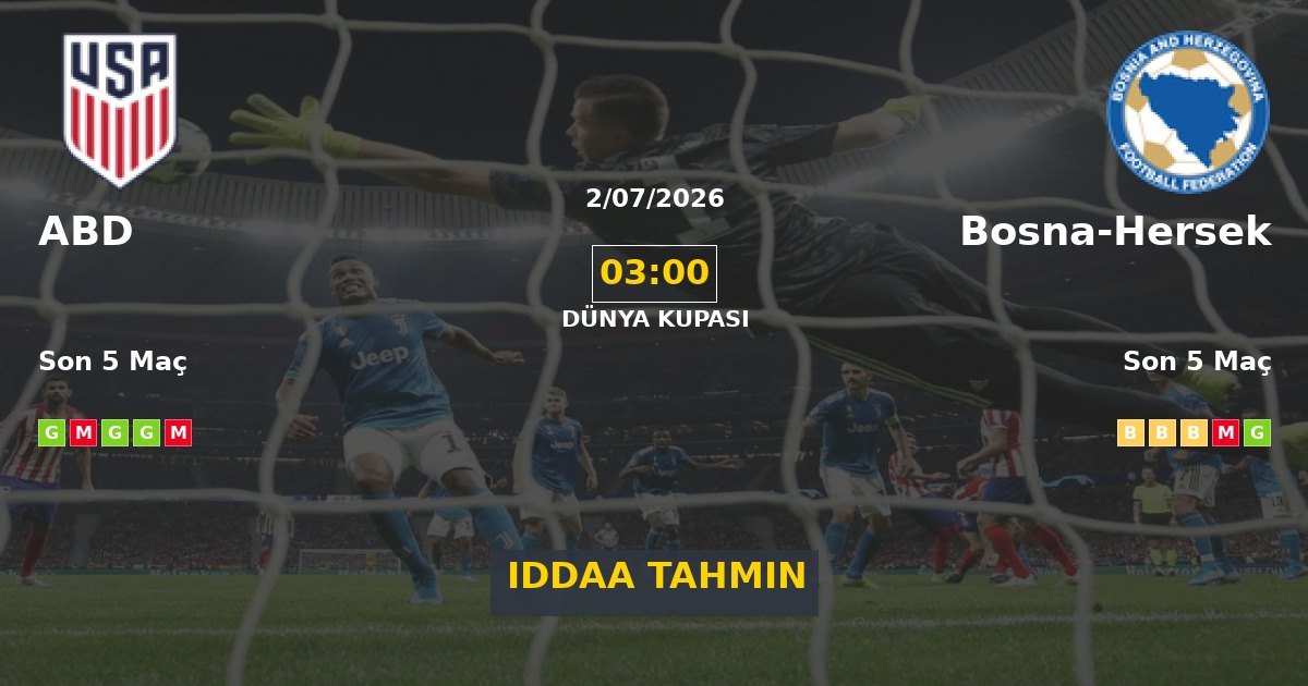 ABD Bosna-Hersek İddaa Maç Tahmini 02 Temmuz 2026