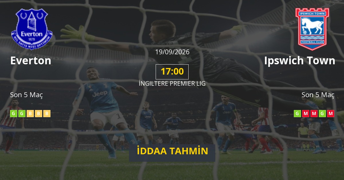 Everton Ipswich Town İddaa Maç Tahmini 19 Eylül 2026