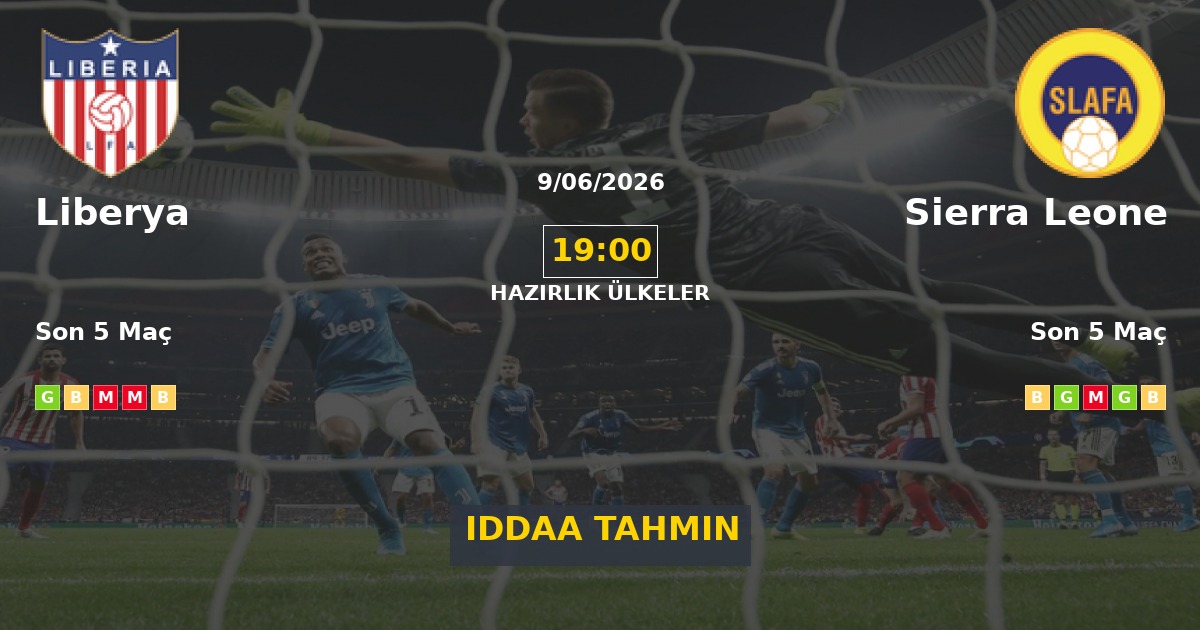 Liberya Sierra Leone İddaa Maç Tahmini 09 Haziran 2026