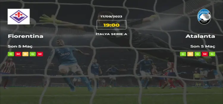 Fiorentina Atalanta İddaa Maç Tahmini 17 Eylül 2023