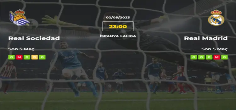 Real Sociedad Real Madrid İddaa Maç Tahmini 2 Mayıs 2023