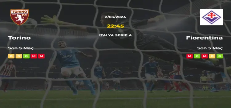 Torino Fiorentina İddaa Maç Tahmini 2 Mart 2024