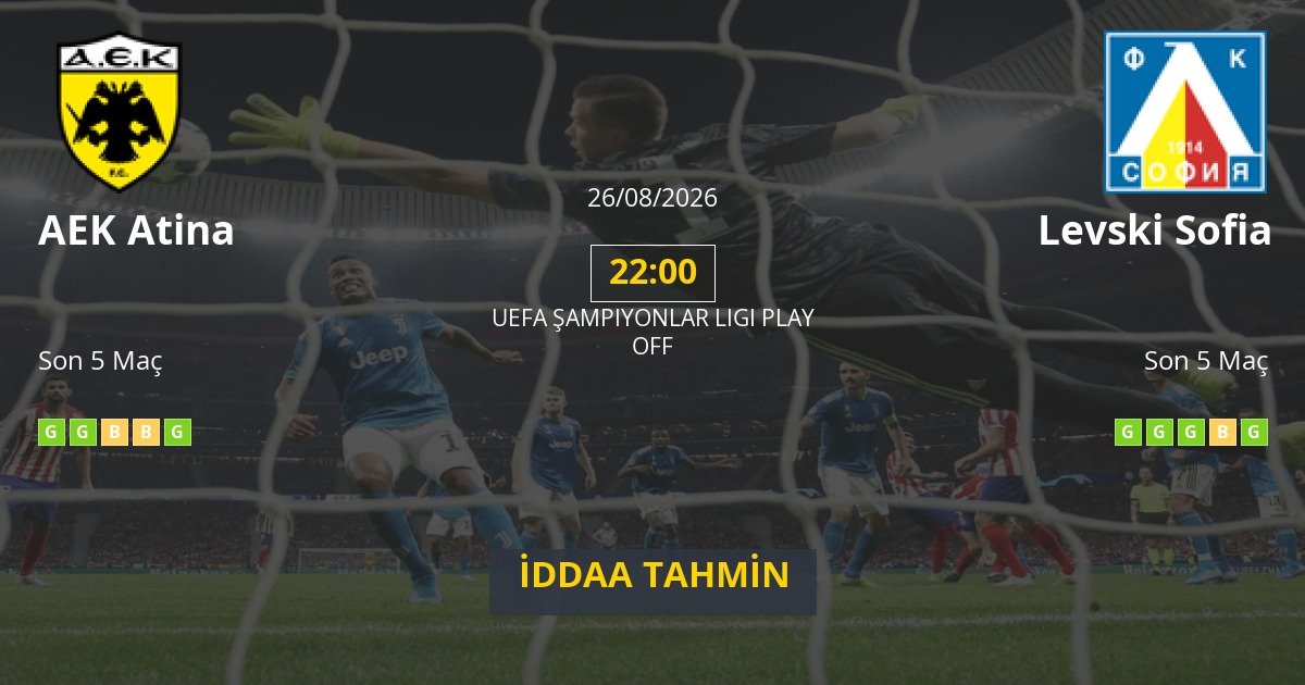 AEK Atina Levski Sofia İddaa Maç Tahmini 26 Ağustos 2026