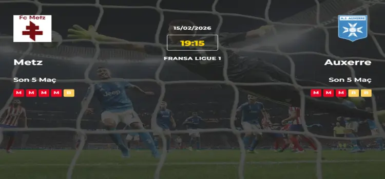 Metz Auxerre İddaa Maç Tahmini 15 Şubat 2026