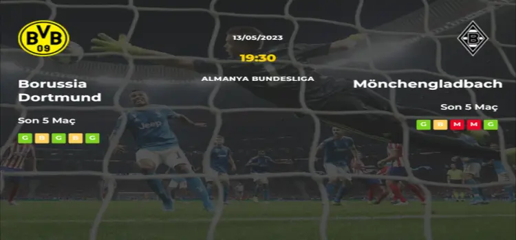 Borussia Dortmund Mönchengladbach İddaa Maç Tahmini 13 Mayıs 2023