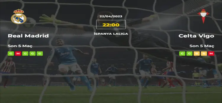 Real Madrid Celta Vigo İddaa Maç Tahmini 22 Nisan 2023