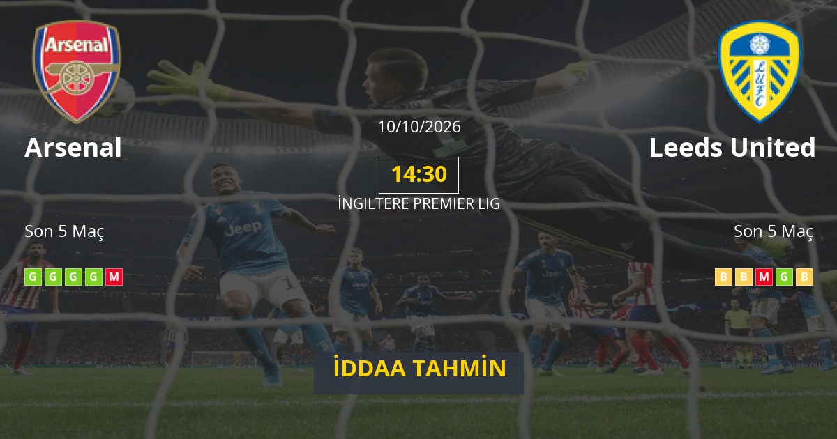 Arsenal Leeds United İddaa Maç Tahmini 10 Ekim 2026