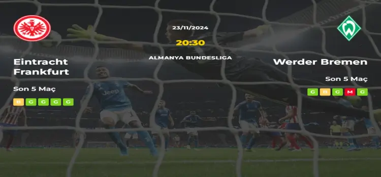 Eintracht Frankfurt Werder Bremen İddaa Maç Tahmini 23 Kasım 2024