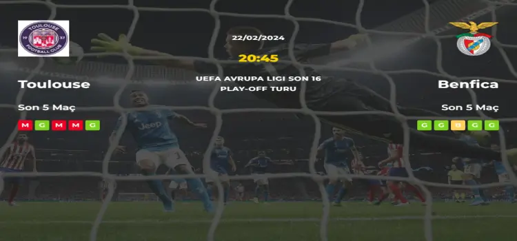 Toulouse Benfica İddaa Maç Tahmini 22 Şubat 2024