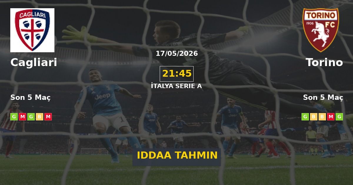 Cagliari Torino İddaa Maç Tahmini 17 Mayıs 2026