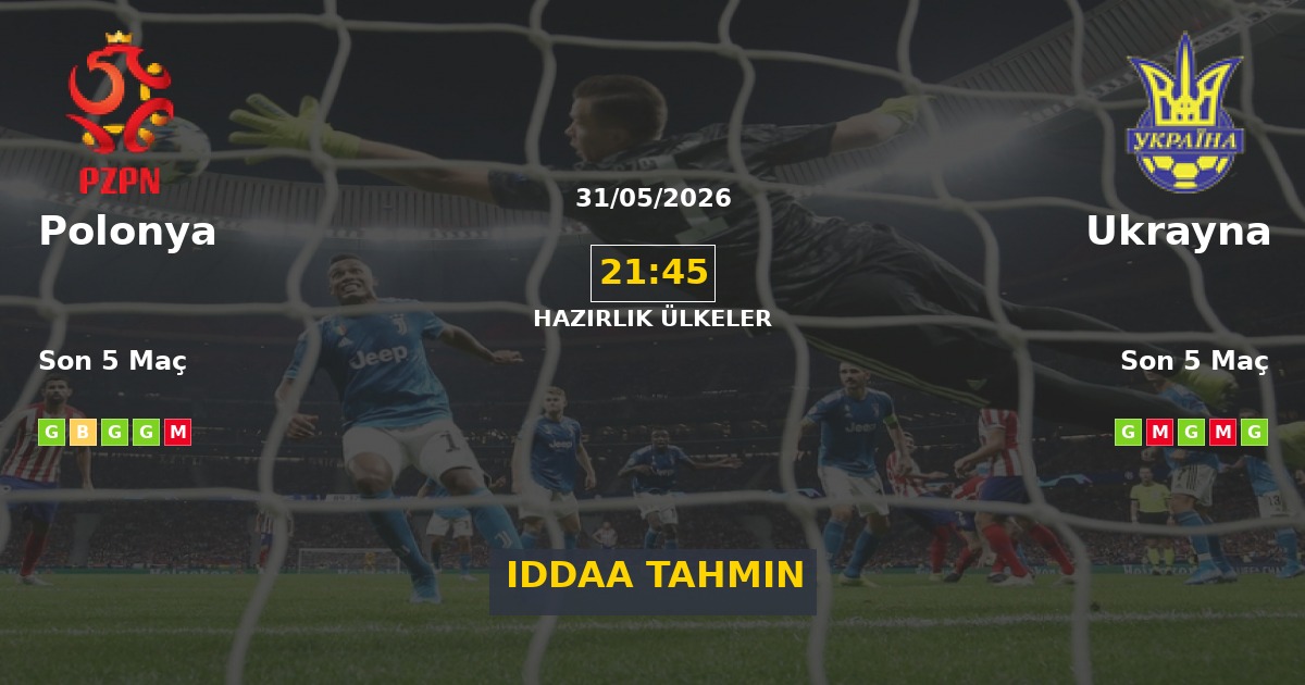 Polonya Ukrayna İddaa Maç Tahmini 31 Mayıs 2026