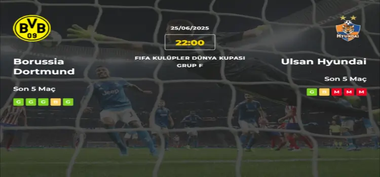 Borussia Dortmund Ulsan Hyundai İddaa Maç Tahmini 25 Haziran 2025