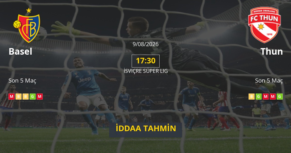 Basel Thun İddaa Maç Tahmini 09 Ağustos 2026