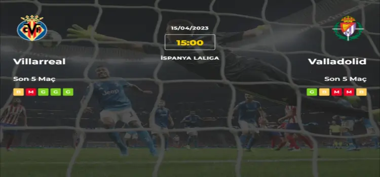 Villarreal Valladolid İddaa Maç Tahmini 15 Nisan 2023