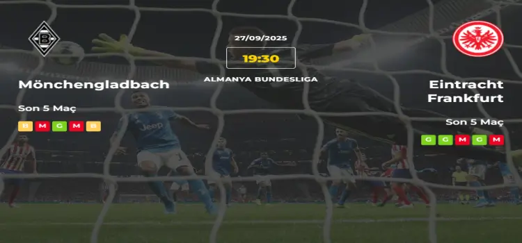 Mönchengladbach Eintraht Frankfurt İddaa Maç Tahmini 27 Eylül 2025