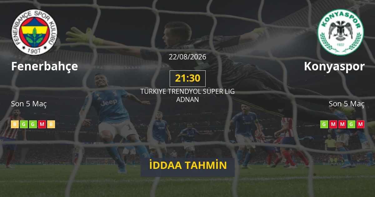 Fenerbahçe Konyaspor İddaa Maç Tahmini 22 Ağustos 2026