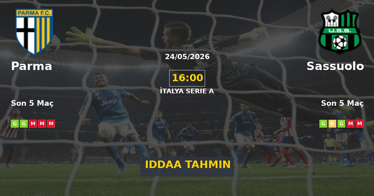 Parma Sassuolo İddaa Maç Tahmini 24 Mayıs 2026