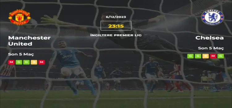 Manchester United Chelsea İddaa Maç Tahmini 6 Aralık 2023