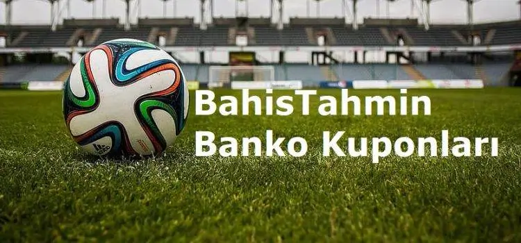 BahisTahmin İddaa Tahminleri ve Günlük Banko Kuponları