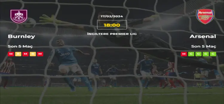 Burnley Arsenal İddaa Maç Tahmini 17 Şubat 2024