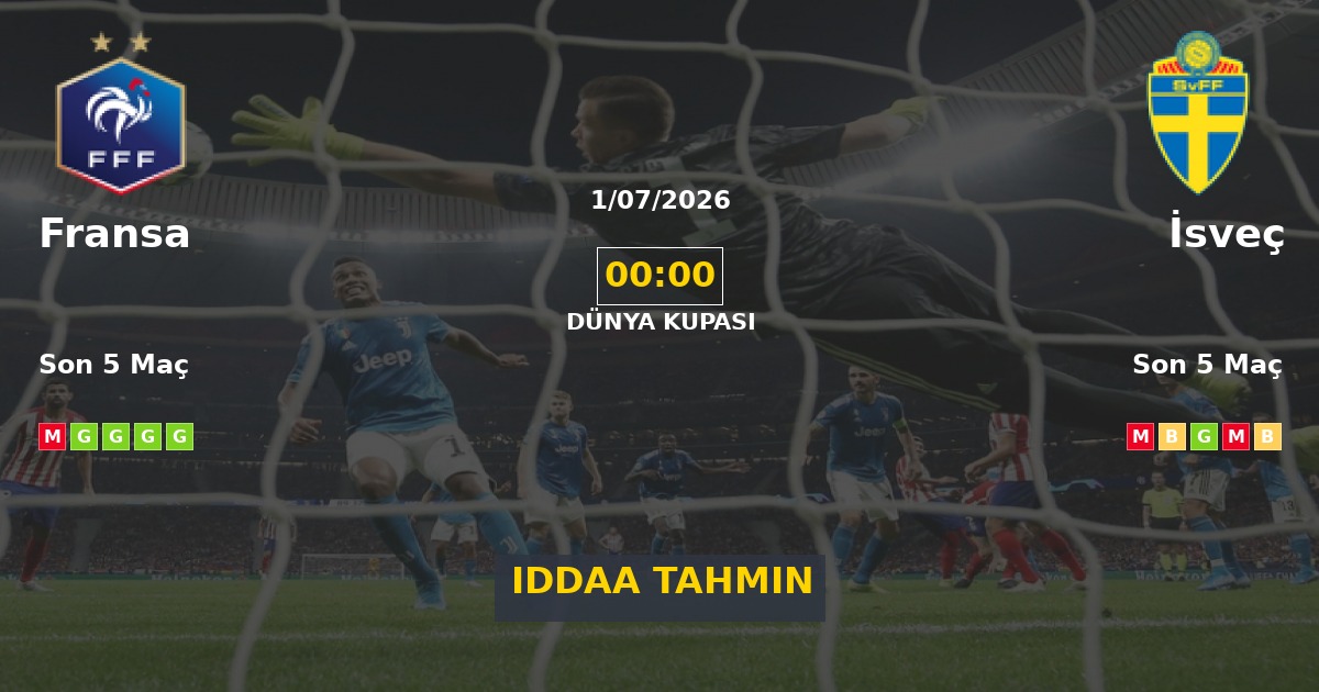 Fransa İsveç İddaa Maç Tahmini 01 Temmuz 2026