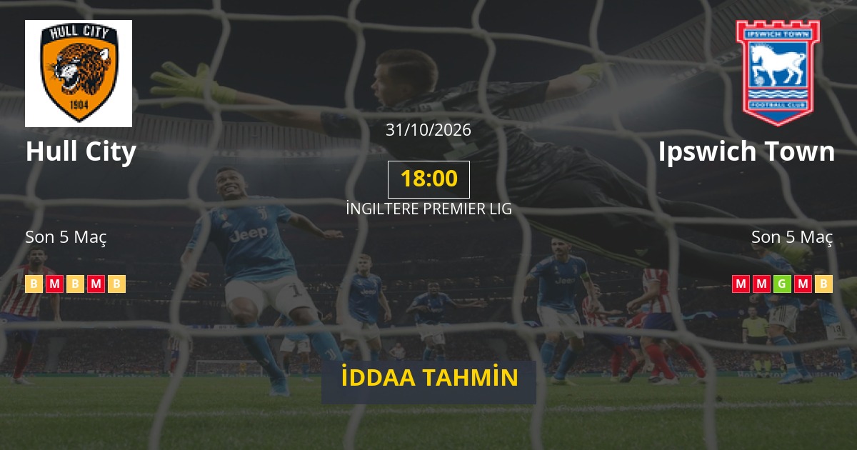 Hull City Ipswich Town İddaa Maç Tahmini 31 Ekim 2026