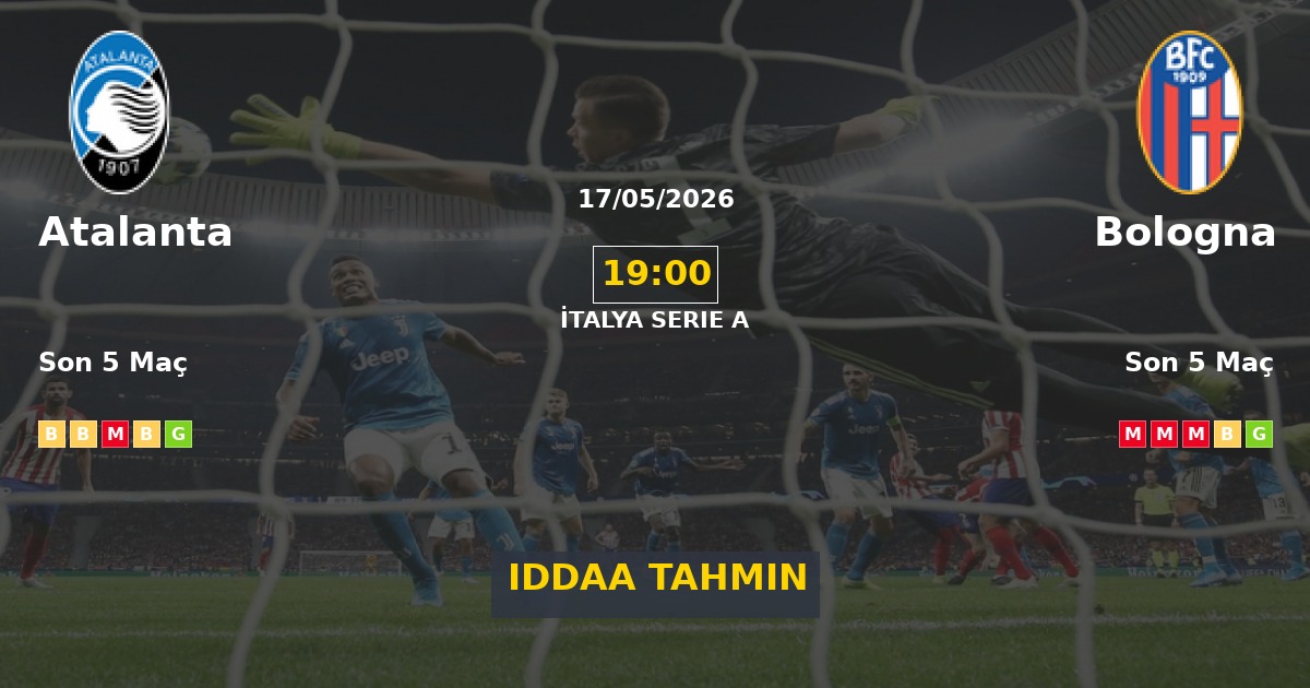 Atalanta Bologna İddaa Maç Tahmini 17 Mayıs 2026