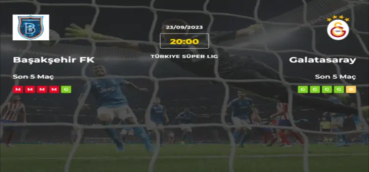 Başakşehir Galatasaray İddaa Maç Tahmini 23 Eylül 2023