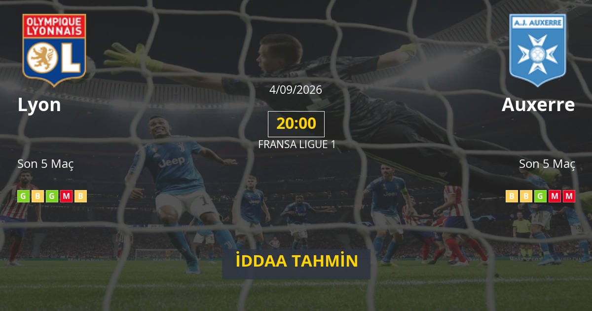 Lyon Auxerre İddaa Maç Tahmini 04 Eylül 2026