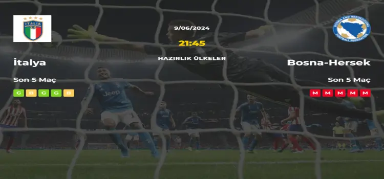 İtalya Bosna Hersek İddaa Maç Tahmini 9 Haziran 2024