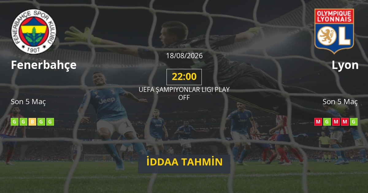Fenerbahçe Lyon İddaa Maç Tahmini 18 Ağustos 2026