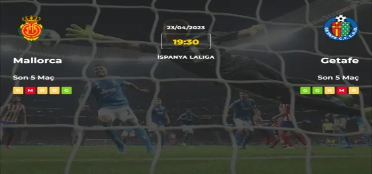 Mallorca Getafe İddaa Maç Tahmini 23 Nisan 2023