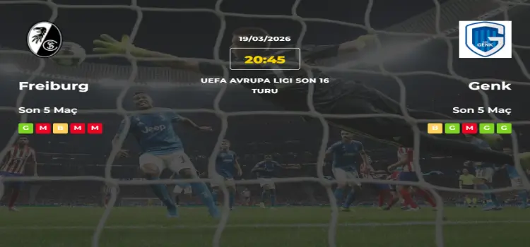 Freiburg Genk İddaa Maç Tahmini 19 Mart 2026