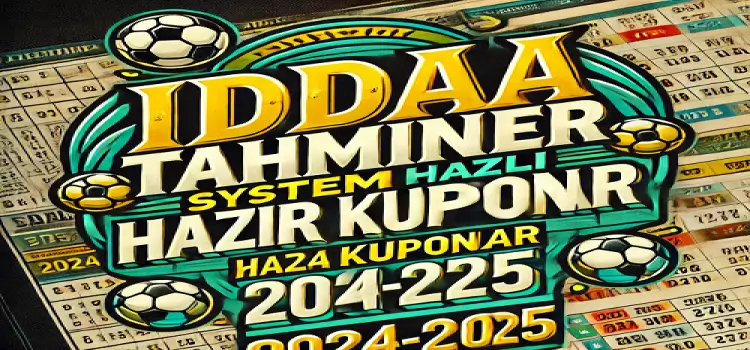 İddaa Tahminleri Sistemli Hazır Kuponlar 2024-2025