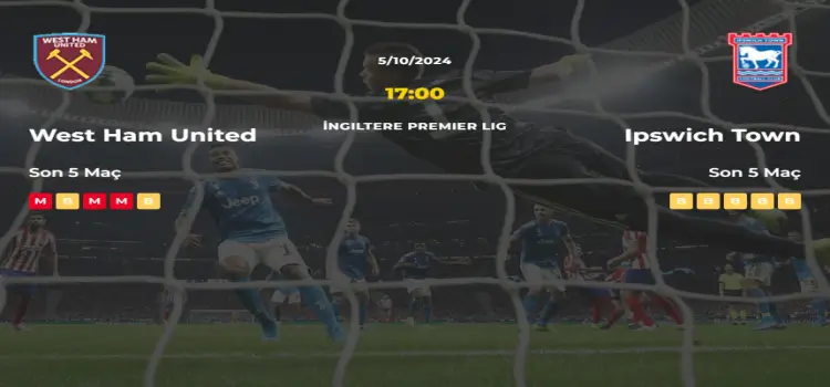 West Ham United Ipswich Town İddaa Maç Tahmini 5 Ekim 2024