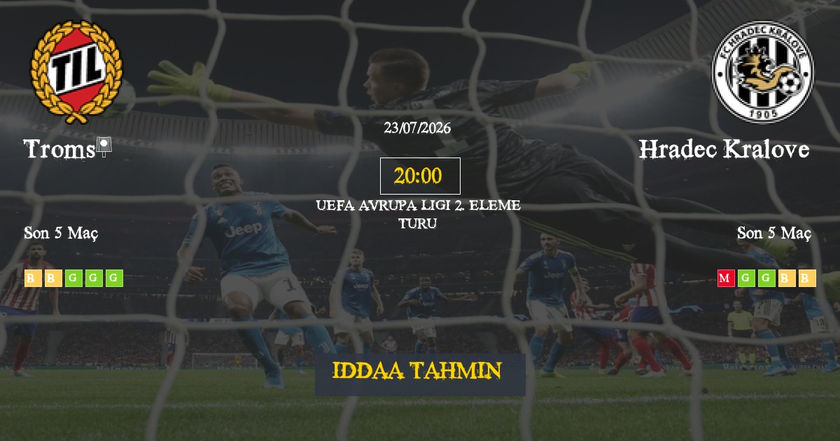 Tromsö Hradec Kralove İddaa Maç Tahmini 23 Temmuz 2026