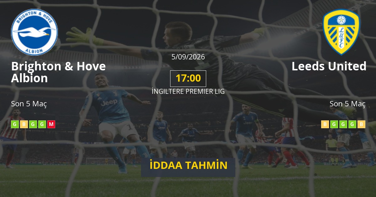 Brighton & Hove Albion Leeds United İddaa Maç Tahmini 05 Eylül 2026