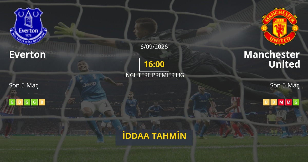 Everton Manchester United İddaa Maç Tahmini 06 Eylül 2026
